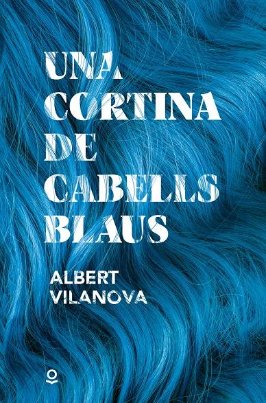 Una cortina de cabells blaus | 9788411520478 | Vilanova Boqueras, Albert | Llibreria Sendak