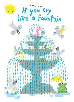 If You Cry Like A Fountain | 9780735270503 | Vola, Noemi | Librería Sendak