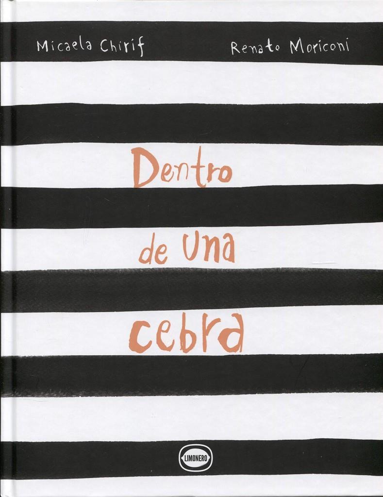 Dentro de una cebra | 9789874598882 | Chirif, Micaela / Moriconi, Renato | Llibreria Sendak