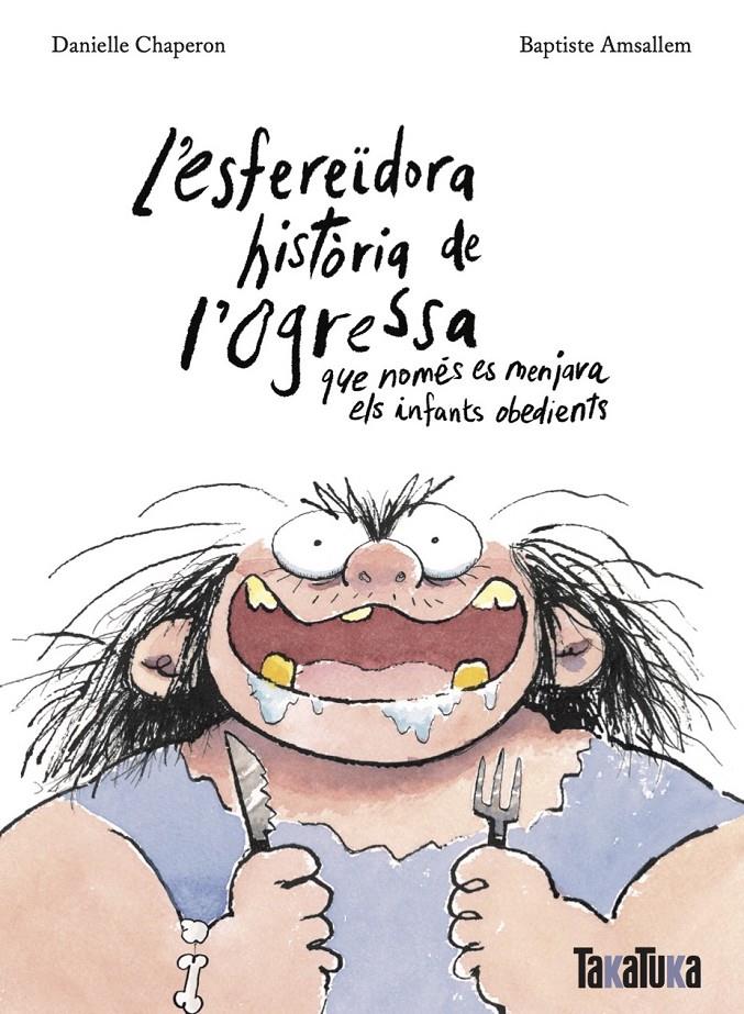 L’esfereïdora història de l’ogressa que només es menjava els infants obedients | 9788418821806 | Chaperon, Danielle | Llibreria Sendak