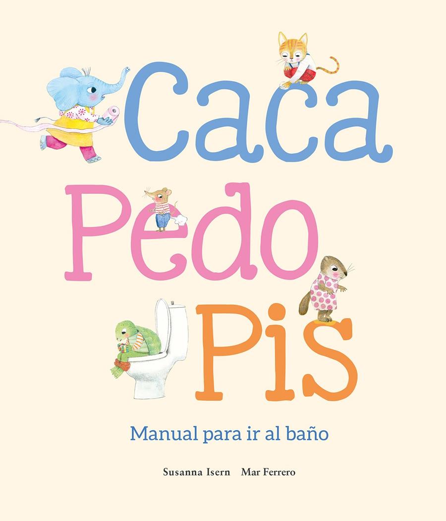 Caca, pedo, pis. Manual para ir al baño | 9788410074507 | Isern, Susanna | Librería Sendak