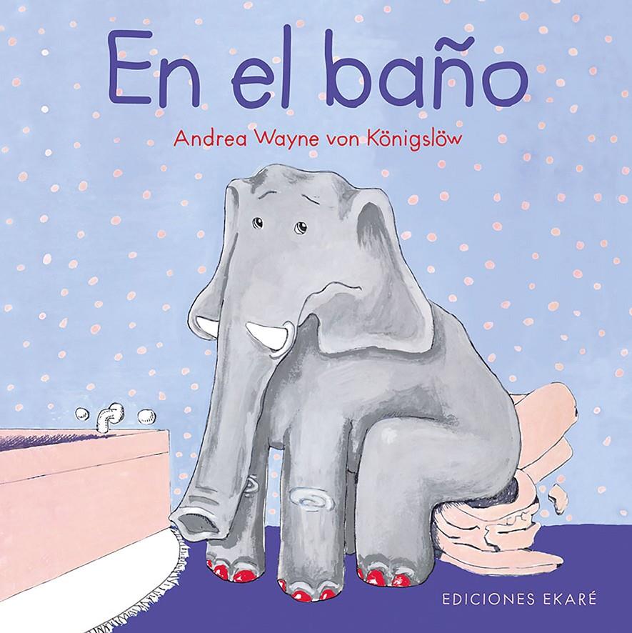 En el baño | 9788494885952 | ANDREA WAYNE VON KÖNIGSLÖW | Llibreria Sendak