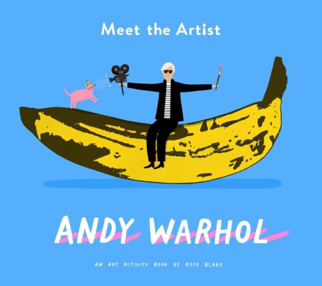 Meet the Artist: Andy Warhol | 9781849766876 | Blake, Rose | Llibreria Sendak