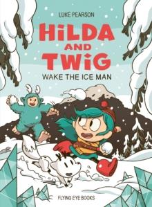 Hilda and Twig: Wake the Ice Man | 9781838742928 | Luke Pearson | Librería Sendak