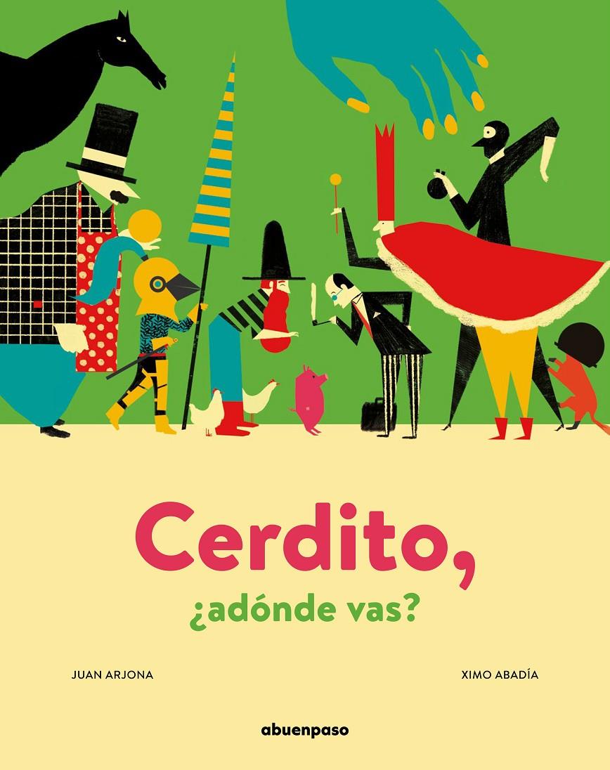 Cerdito, ¿adónde vas? | 9788417555313 | Arjona Vázquez, Juan | Librería Sendak