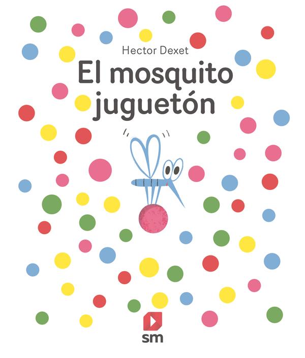 El mosquito juguetón | 9788411821940 | Dexet, Héctor | Llibreria Sendak