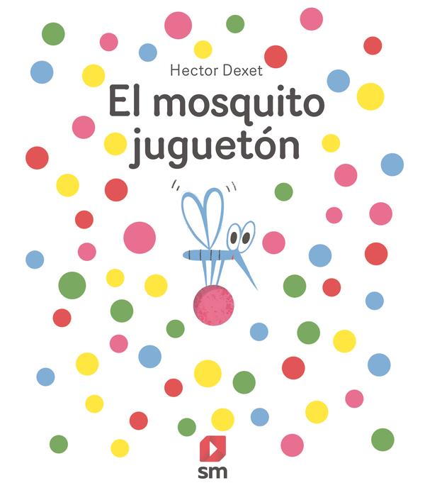 El mosquito juguetón | 9788411821940 | Dexet, Héctor | Llibreria Sendak