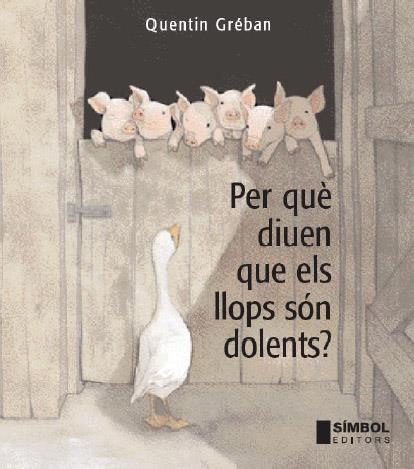 Perquè diuen que els llops són dolents? | 978-84-95987-66-2 | Gréban, Quentin | Librería Sendak