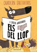 Quadern d'activitats i jocs absurds. El llop en calçotets | 9788467938289 | LUPANO,WILFRID | Llibreria Sendak