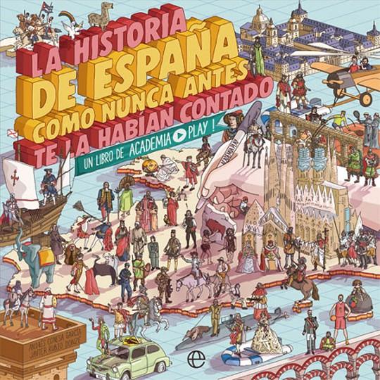 La historia de España como nunca antes te la habían contado | 9788491646822 | Play, Academia | Librería Sendak