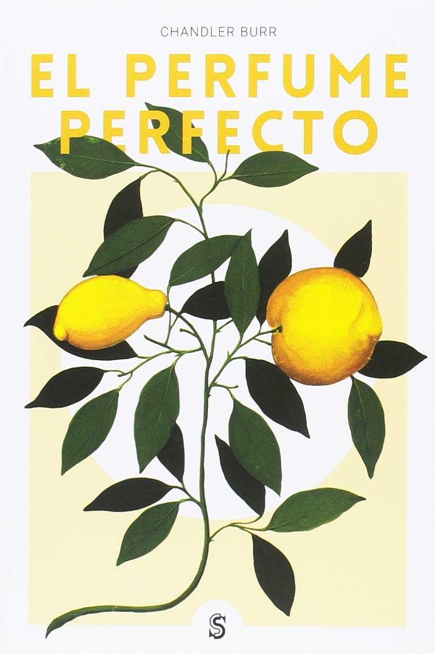 El perfume perfecto | 9788494875212 | Burr, Chandler | Librería Sendak