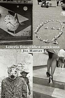Lotería fotográfica mexicana | 9789689482062 | Hartley, Jill | Librería Sendak