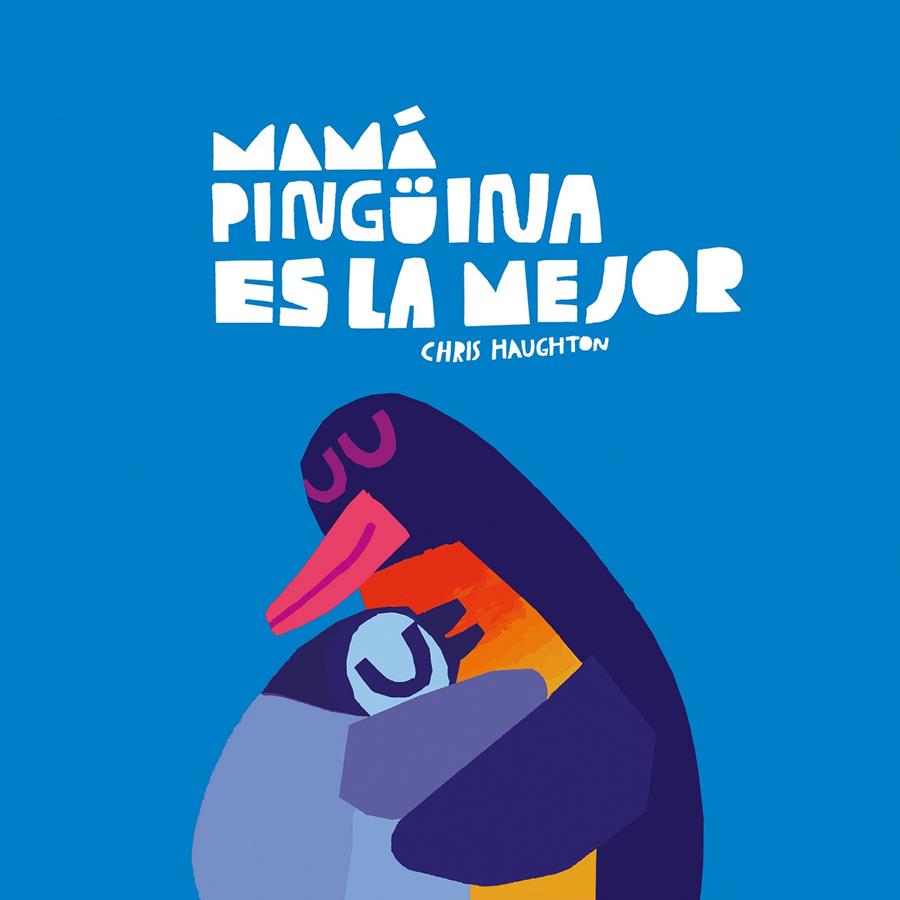 Mamá Pingüina es la mejor (libro de cartón) | 9788419607645 | Chris Haughton | Librería Sendak