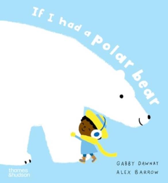 If I had a polar bear | 9780500660300 | Barrow, Alex / Dawnay, Gabby | Librería Sendak