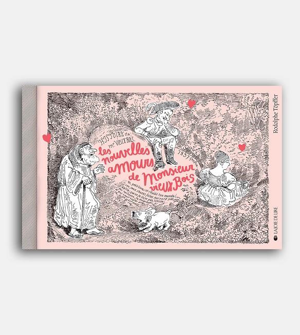 Les nouvelles amours de Monsieur Vieux Bois | 9782889860050 | Töpffe, Rodolphe / Collectif ESBDI | Llibreria Sendak