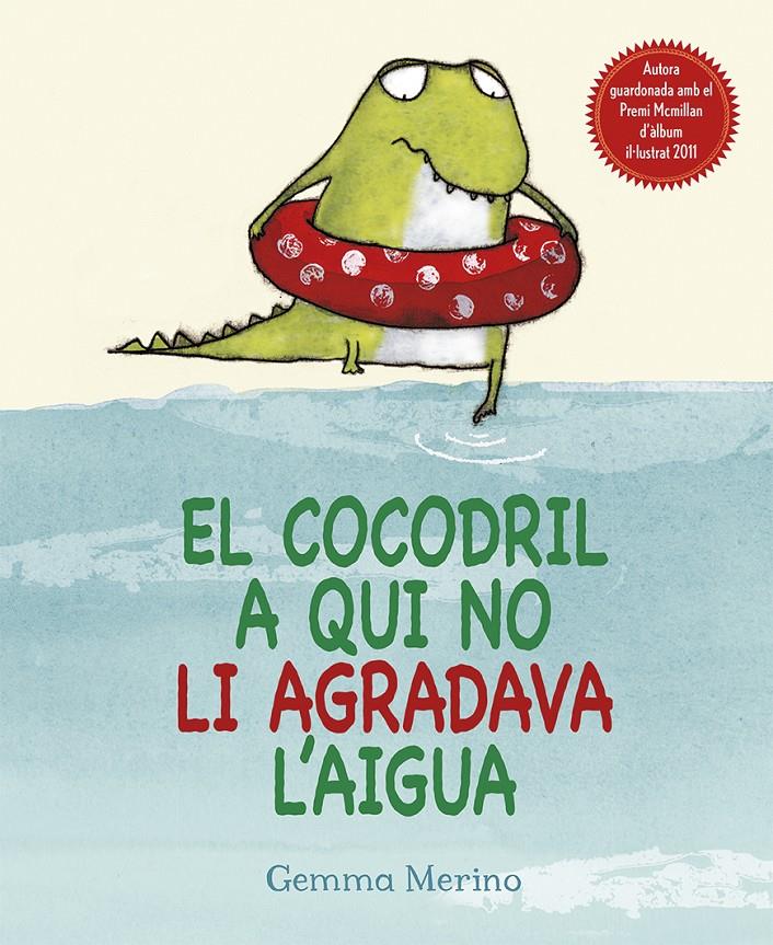 El cocodril a qui no li agradava l'aigua | 9788416117307 | MERINO, GEMMA | Llibreria Sendak