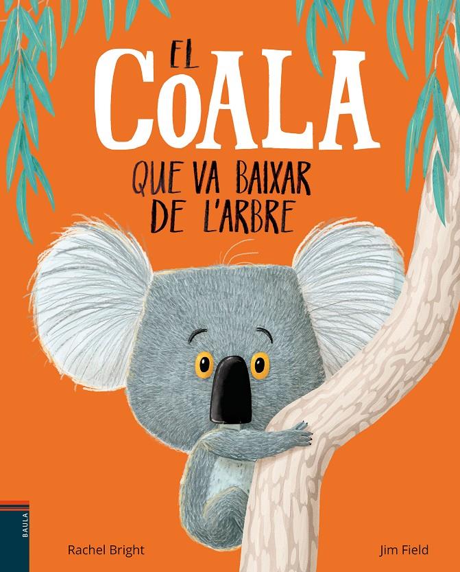 El coala que va baixar de l'arbre | 9788447935758 | Bright, Rachel | Llibreria Sendak