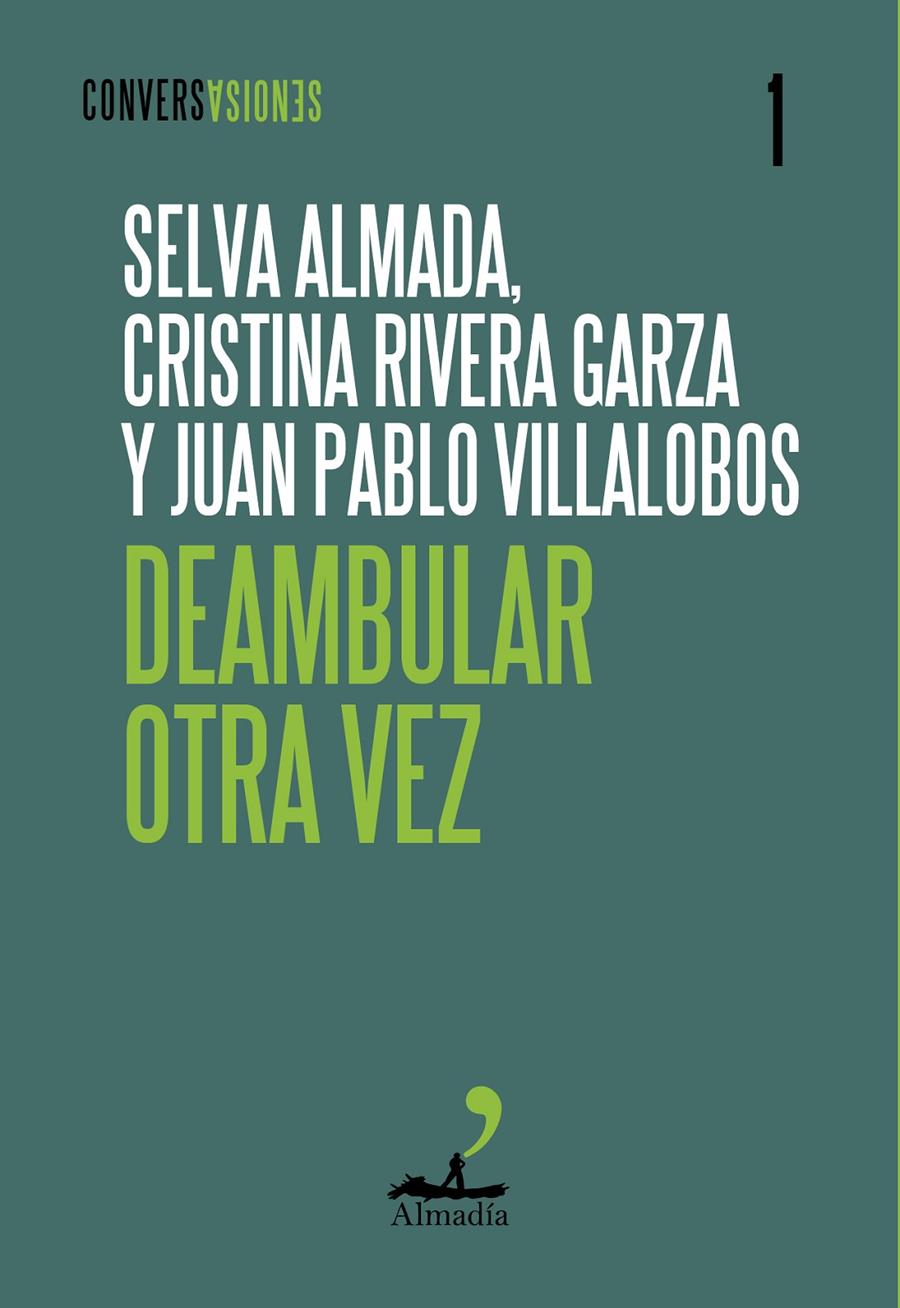 Deambular otra vez | 9788412852745 | Almada, Selva/Rivera Garza, Cristina/Villalobos, Juan Pablo | Librería Sendak