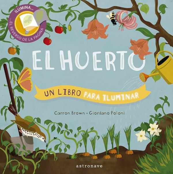 El huerto. Un libro para iluminar | 9788467939637 | BROWN,CARRON/POLONI,GIORDANO | Librería Sendak