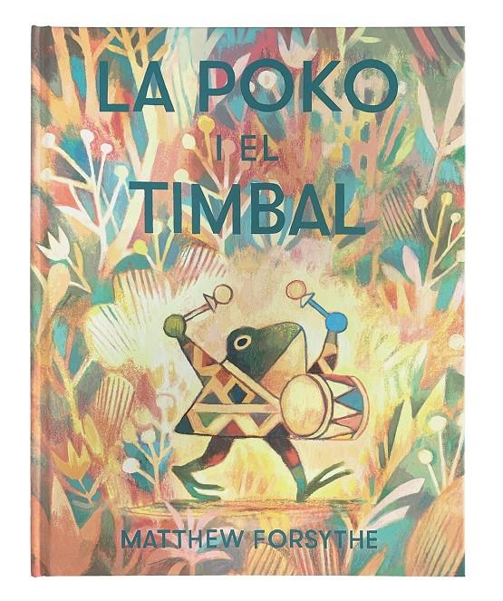 La Poko i el timbal | 9788417497552 | Forsythe, Matthew | Librería Sendak