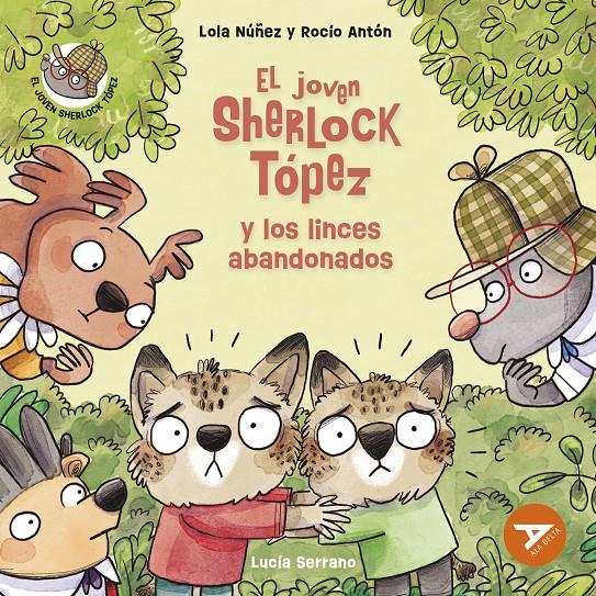 El joven Sherlock Tópez y los linces abandonados | 9788414054116 | Núñez, Lola/Antón, Rocío | Llibreria Sendak