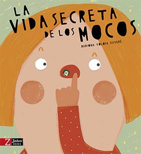 La vida secreta de los mocos | 9788417374211 | Tolosa Sisteré, Mariona | Librería Sendak