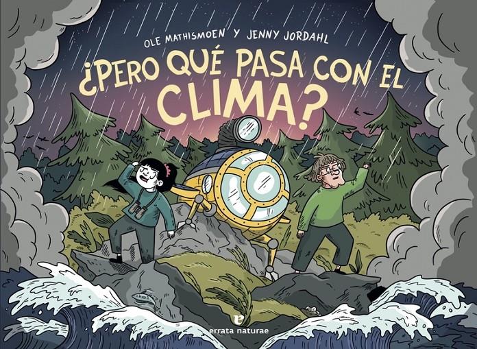 ¿Pero qué pasa con el clima? | 9788417800925 | Jordahl, Jenny / Mathismoen, Ole | Librería Sendak