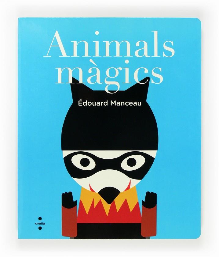 Animals màgics | 9788466135009 | Manceau, Édouard | Librería Sendak