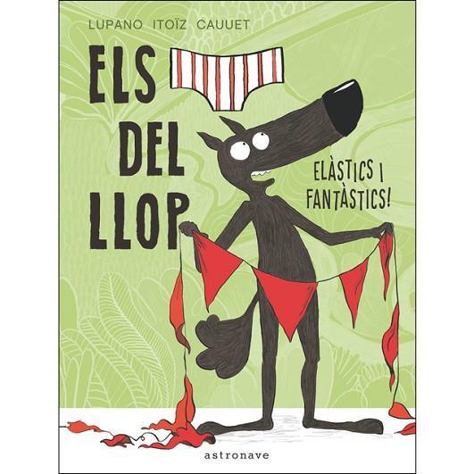 Els calçotets del llop 3. Elàstics i fantàstics | 9788467934298 | ITOIZ CAUUET,LUPANO | Librería Sendak