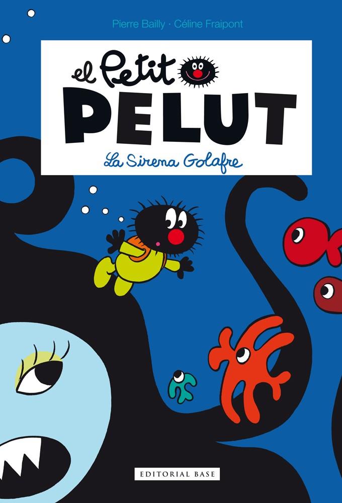 El Petit Pelut. La sirena golafre | 9788416166329 | Fraipont, Céline/Bailly, Pierre | Librería Sendak