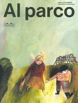 Al parco | 9788833701035 | Alemagna, Beatrice / Stridsberg, Sara | Llibreria Sendak