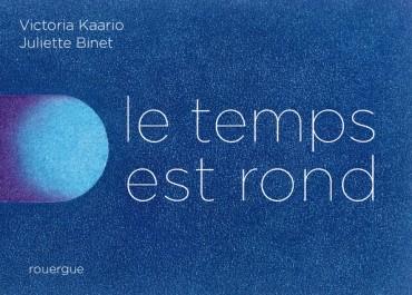 Le temps est rond | 9782812624322 | Kaario, Victoria / Binet, Juliette | Llibreria Sendak