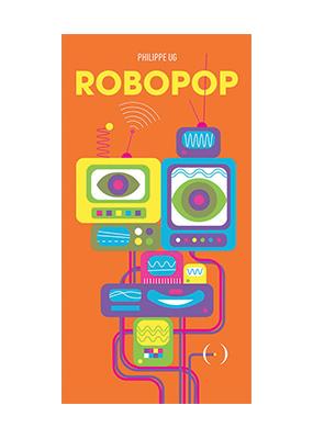 Robopop | 9782361935306 | UG, PHILIPPE | Librería Sendak