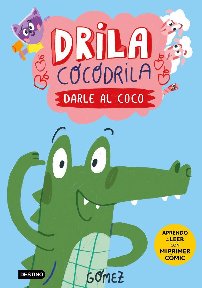 Drila Cocodrila 1. Darle al coco. Aprendo a leer | 9788408275367 | Gómez | Llibreria Sendak