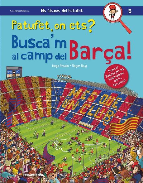 Patufet, on ets? Busca'm al camp del Barça! | 9788490347669 | Roig Prades, Roger | Llibreria Sendak