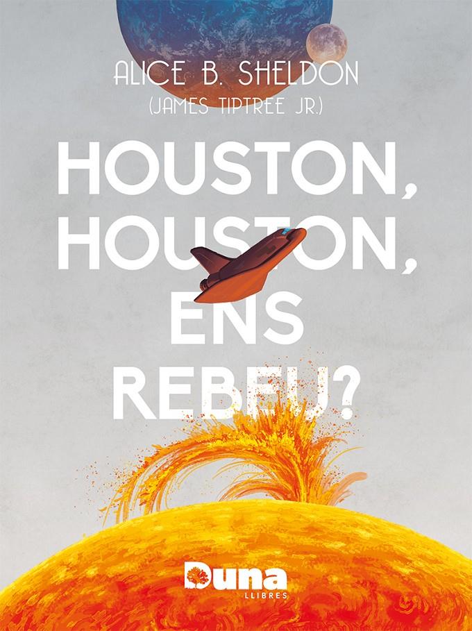 Houston, Houston ens rebeu? | 9788412838558 | B. Sheldon, Alice | Llibreria Sendak