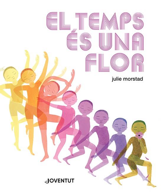 El temps és una flor | 9788426148469 | Morstad, Julie | Llibreria Sendak