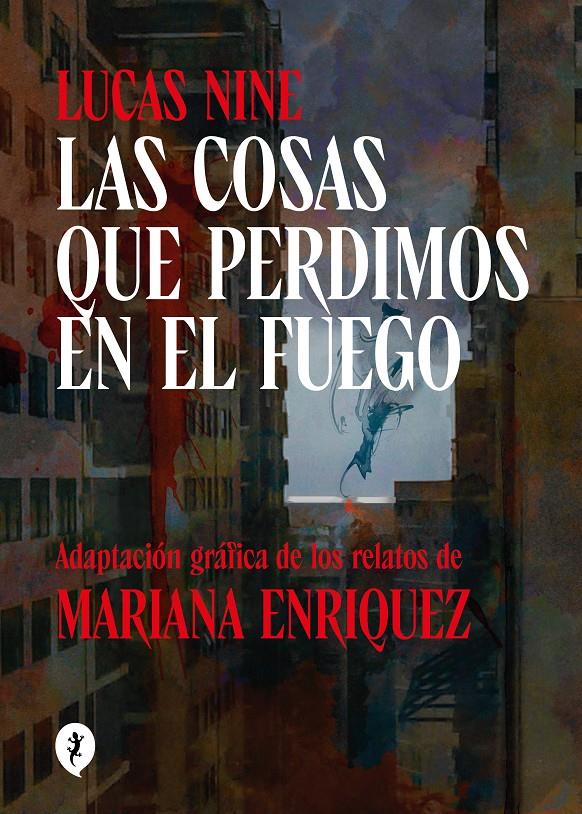 Las cosas que perdimos en el fuego | 9788419409256 | Enriquez, Mariana/Nine, Lucas | Llibreria Sendak