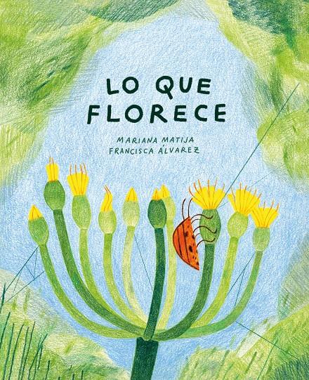 Lo que florece | 9788412825497 | Matija, Mariana | Llibreria Sendak