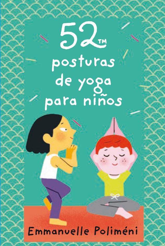 52 posturas de yoga para niños | 9788893676250 | Poliméni, Emmanuelle | Llibreria Sendak