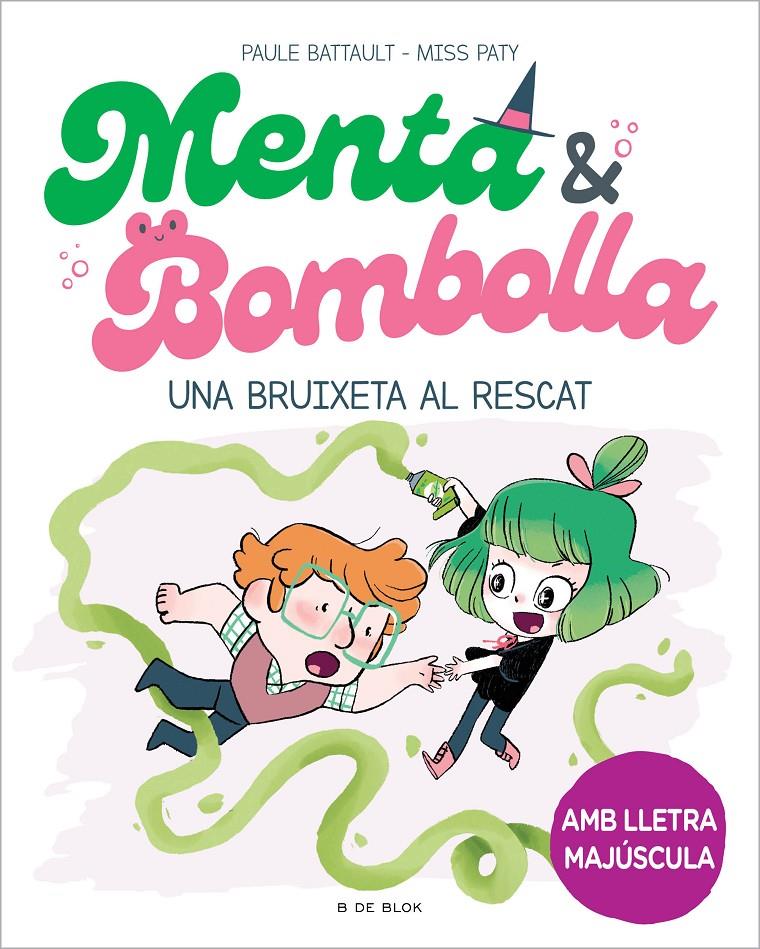 Menta i Bombolla 4 - Una bruixeta al rescat | 9788419378187 | Battault, Paule/Miss Paty | Librería Sendak