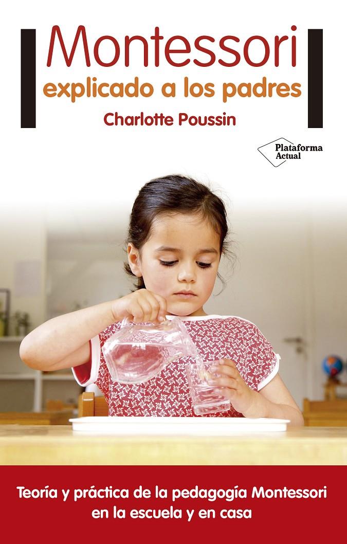 Montessori explicado a los padres | 9788416820696 | Poussin, Charlotte | Librería Sendak