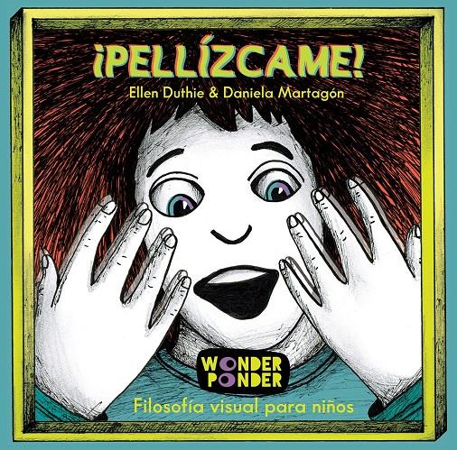 ¡Pellízcame! Filosofía visual para niños | 9788494316791 | Duthie, Ellen | Llibreria Sendak