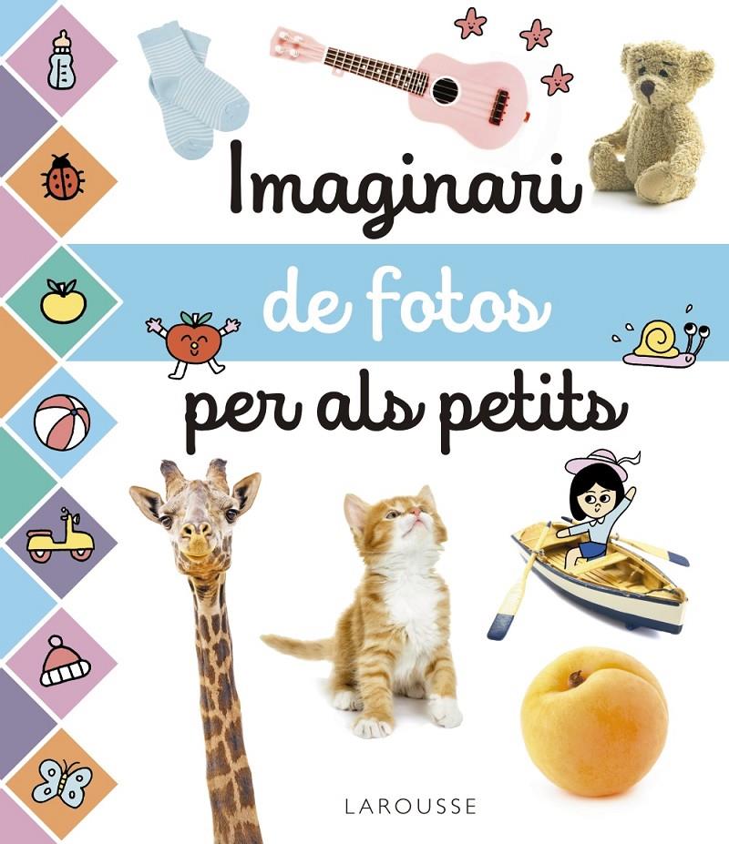 Imaginari de fotos per als petits | 9788417273965 | Larousse Editorial | Llibreria Sendak