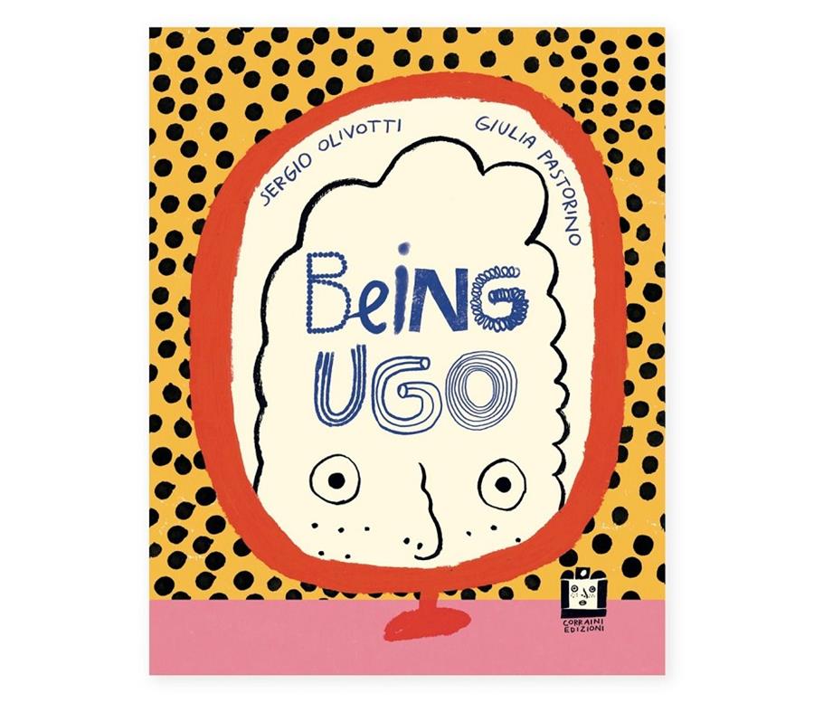 Being Ugo | 9791254931028 | Olivotti, Sergio / Pastorino, Giulia | Llibreria Sendak