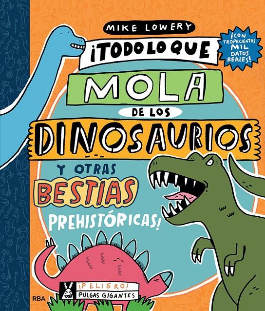 Todo lo que lo mola de los dinosaurios y otras bestias prehistóricas | 9788427220140 | Lowery Mike | Llibreria Sendak