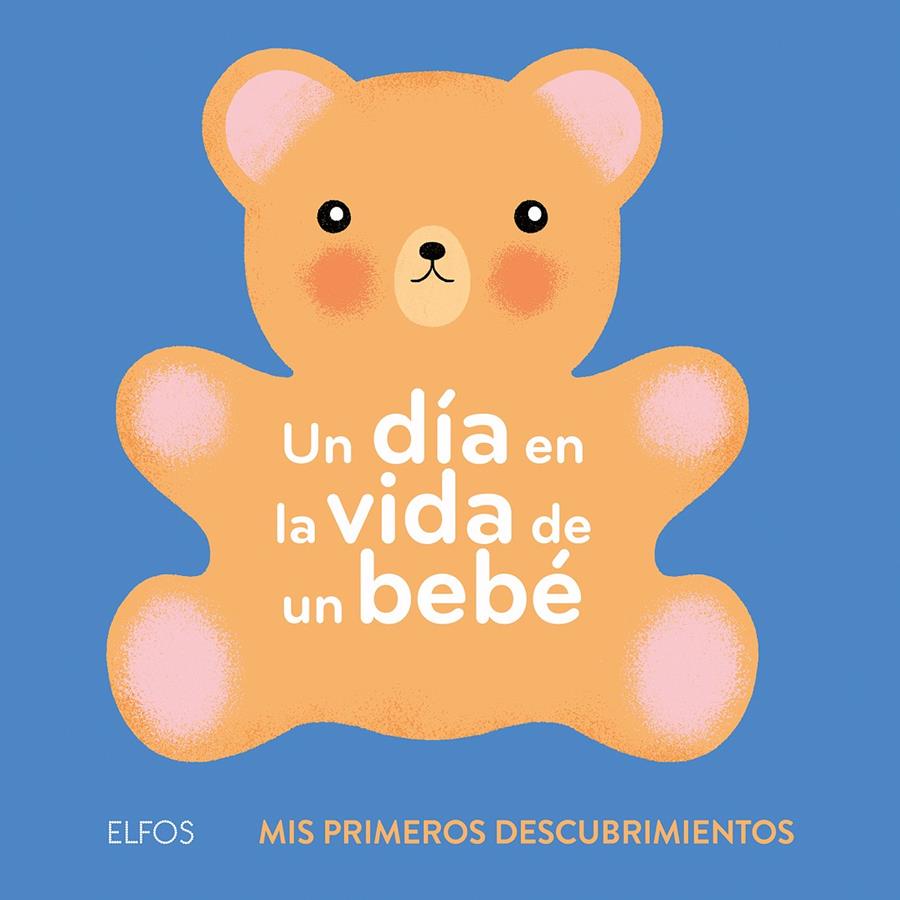 Un día en la vida de un bebé | 9788417254452 | Bailey, Ella | Llibreria Sendak