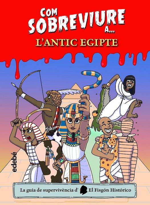 Com sobreviure a? l'Antic Egipte | 9788468361840 | El Fisgón histórico | Llibreria Sendak