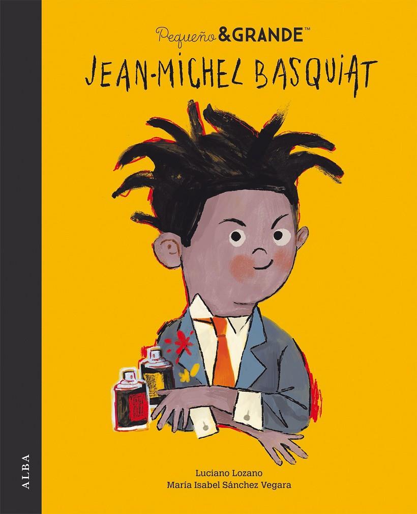 Pequeño & Grande Jean-Michel Basquiat | 9788490657324 | Sánchez Vegara, María Isabel | Llibreria Sendak