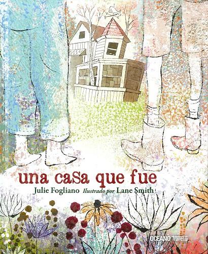 Una casa que fue | 9786075276625 | Fogliano, Julie | Librería Sendak